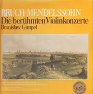 Bruch, Mendelssohn - Die berühmten Violinkonzerte