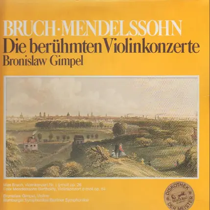 Bruch, Mendelssohn - Die berühmten Violinkonzerte
