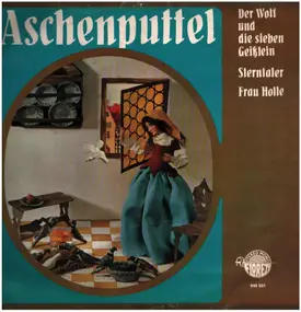 Gebrüder Grimm - Aschenputtel / Frau Holle / Sterntaler / Der Wolf und die sieben Geißlein