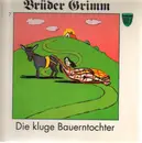 LP - Brüder Grimm - Die kluge Bauerntochter - ungespielt
