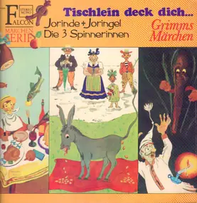 Gebrüder Grimm - Tischlein Deck Dich... / Jorinde + Joringel / Die 3 Spinnerinnen