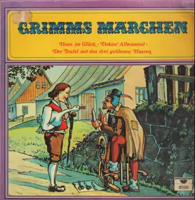 Gebrüder Grimm - Grimms Märchen (Hans im Glück, Doktor Allwissend, Der Teufel mit den drei goldenen Haaren)