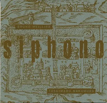 Bruno Meillier & Toshimaru Nakamura - Siphono