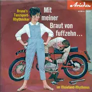 Bruno's Tanzsport-Rhythmiker - Mit Meiner Braut Von Fuffzehn... Im Dixiland-Rhythmus
