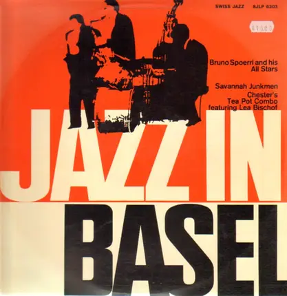Bruno Spoerri / Savannah Junkmen / Chester's Tea Pot Combo - Jazz In Basel