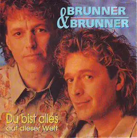 Brunner & Brunner - Du Bist Alles Auf Dieser Welt