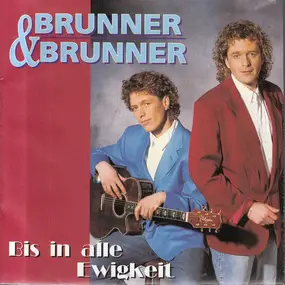 Brunner & Brunner - Bis in Alle Ewigkeit