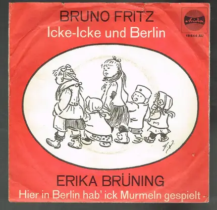 Bruno Fritz , Erika Brüning - Icke - Icke Und Berlin / Hier In Berlin Hab' Ick Murmeln Gespielt