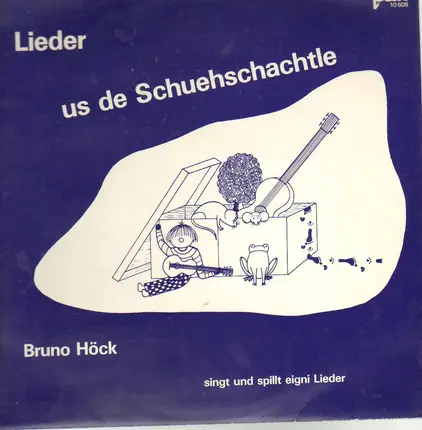Bruno Höck - Lieder Us De Schuehschachtle