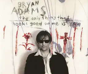 Bryan Adams - The Only Thing That Looks Good On Me Is You