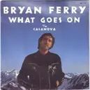 7inch Vinyl Single - Bryan Ferry - What Goes On / Casanova