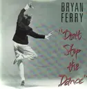 7'' - Bryan Ferry - Don't Stop The Dance