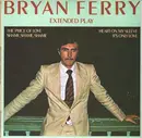 7'' - Bryan Ferry - Extended Play