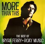 CD - Bryan Ferry + Roxy Music - More Than This - The Best Of Bryan Ferry + Roxy Music