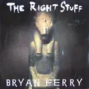 7inch Vinyl Single - Bryan Ferry - The Right Stuff