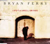 Bryan Ferry - I Put A Spell On You