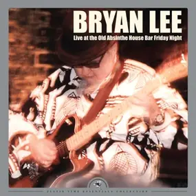 Bryan Lee - Live at the Old Absinthe House Bar: Friday Night