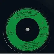 7'' - Bryan Ferry - Is Your Love Strong Enough