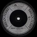 7'' - Bryan Ferry - What Goes On / Casanova