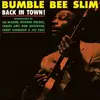 LP - BUMBLE BEE SLIM - BACK IN TOWN!