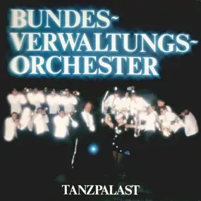 Bundesverwaltungsorchester - Tanzpalast