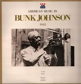 Bunk Johnson - 1945