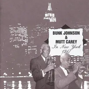 Bunk Johnson - In New York 1947