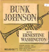 Bunk Johnson With Ernestine Washington - Where Could I Go