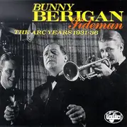 CD - Bunny Berigan - Bunny Berigan:  Sideman - The Arc Years:  1931-36