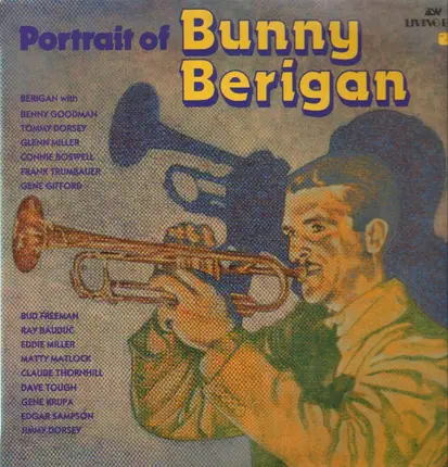 Bunny Berigan, Benny Goodman, Tommy Dorsey a.o. - Portrait Of Bunny Berigan