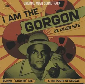 Bunny Lee - I Am The Gorgon (Bunny 'Striker' Lee & The Roots Of Reggae)