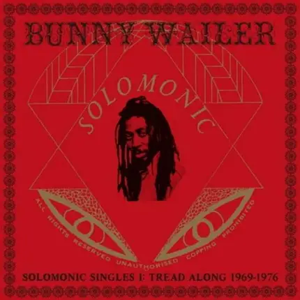 Bunny Presents Wailer - Solomonic Singles,Pt.1: Tread Along (1969-1976)