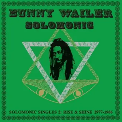 Bunny Presents Wailer - Solomonic Singles,Pt.2: Rise & Shine (1977-1986)