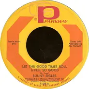 Bunny Sigler - Let The Good Times Roll And Feel So Good