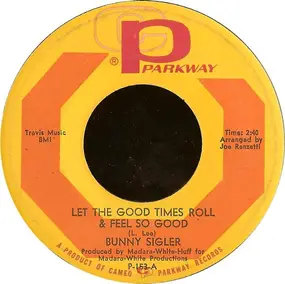 Bunny Sigler - Let The Good Times Roll And Feel So Good / There's No Love Left (In This Old Heart Of Mine)