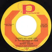 7inch Vinyl Single - Bunny Sigler - Let The Good Times Roll And Feel So Good / There's No Love Left (In This Old Heart Of Mine)