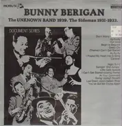 Bunny Berigan - The Unknown Band 1939 - The Sideman 1931-1933