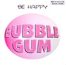 12inch Vinyl Single - Bubble Gum - Be Happy