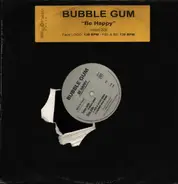 Bubble Gum - Be Happy