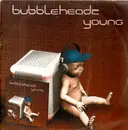 12inch Vinyl Single - Bubbleheadz - Young