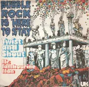 7'' - Bubblerock Is Here To Stay - Twist And Shout / Mr. Tambourine Man