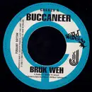 7inch Vinyl Single - Buccaneer / Chuck Fender - Bruk Weh / Deh Girl Deh