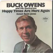 Buck Owens And His Buckaroos - Happy Times Are Here Again / Sweet Rosie Jones