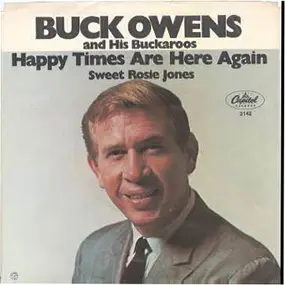 Buck Owens - Happy Times Are Here Again / Sweet Rosie Jones