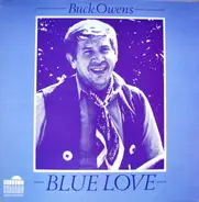 Buck Owens - BLUE LOVE