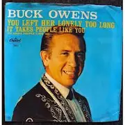 7inch Vinyl Single - Buck Owens - You Left Her Lonely Too Long