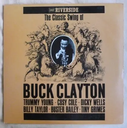 Buck Clayton - The Classic Swing Of Buck Clayton