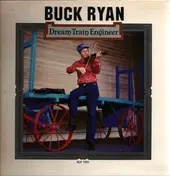 Buck Ryan - Dream Train Engineer