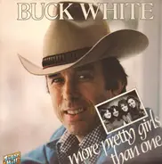 Buck White - More Pretty Girls Than One