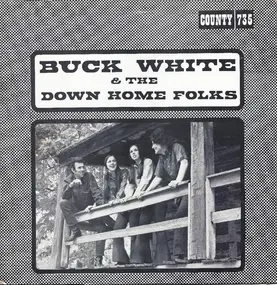 Buck White & The Down Home Folks - Buck White & The Down Home Folks